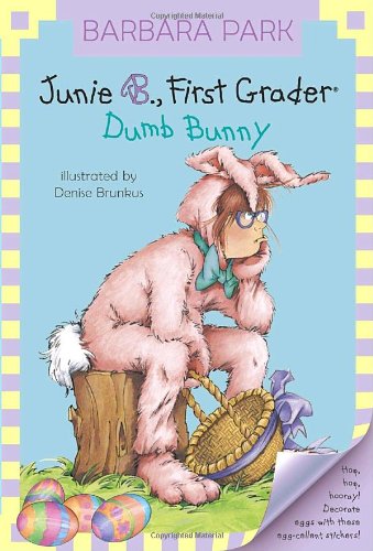 Junie B., First Grader: Dumb Bunny by Barbara Park