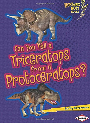 Can you tell a triceratops from a protoceratops? by Buffy Silverman