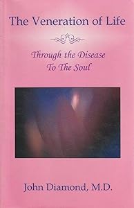 The Veneration of Life: Through the Disease to the Soul (Diamonds for the Mind)