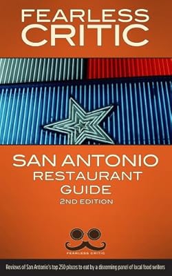 Fearless Critic San Antonio Restaurant Guide