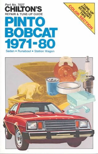 Chilton's Repair and Tune-Up Guide, Pinto, Bobcat, 1971-80: Sedan, Runabout, Station Wagon (Chilton's Repair Manual) by Chilton Book Company