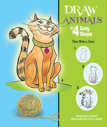 Draw Animals in 4 Easy Steps: Then Write a Story by Stephanie LaBaff