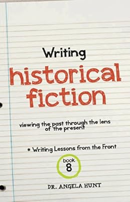 Writing Historical Fiction: Viewing the Past Through the Lens of the Present