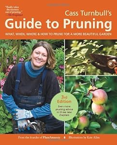Cass Turnbull's Guide to Pruning, 3rd Edition: What, When, Where, and How to Prune for a More Beautiful Garden by Cass Turnbull