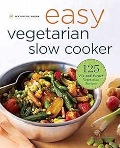 Easy Vegetarian Slow Cooker Cookbook: 125 Fix-and-Forget Vegetarian Recipes