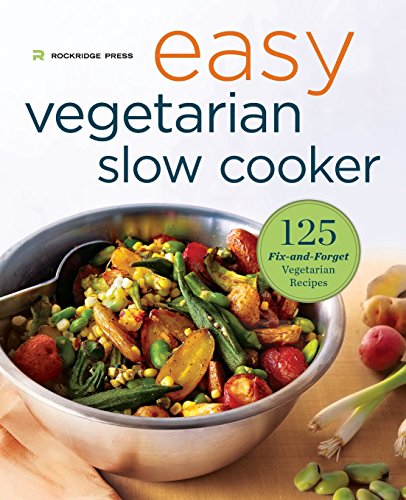 Easy Vegetarian Slow Cooker Cookbook: 125 Fix-and-Forget Vegetarian Recipes by Rockridge Press