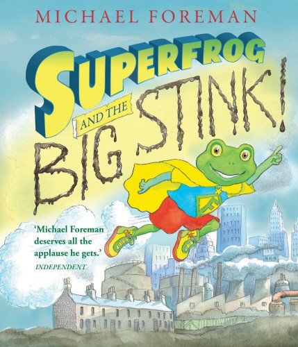 Superfrog and the Big Stink! by Michael Foreman 				  						  					 		 			  					  		                  	                   		                  			(Author, Illustrator)