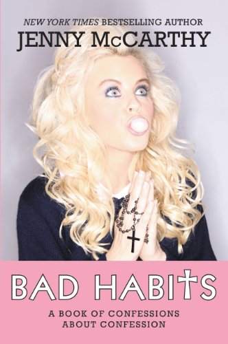 Bad Habits: A Book of Confessions about Confession by Jenny McCarthy
