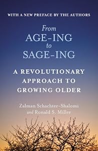 From Age-Ing to Sage-Ing: A Revolutionary Approach to Growing Older by Zalman Schachter-Shalomi