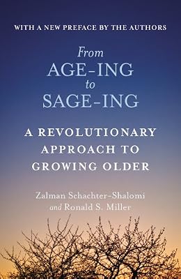 From Age-Ing to Sage-Ing: A Revolutionary Approach to Growing Older