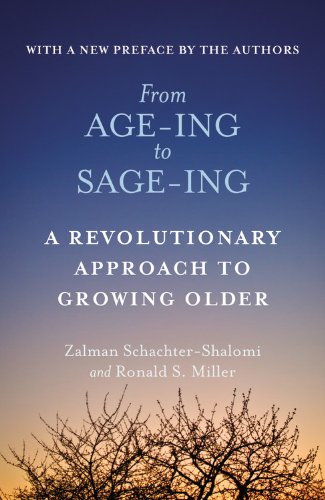 From Age-Ing to Sage-Ing: A Revolutionary Approach to Growing Older by Zalman Schachter-Shalomi