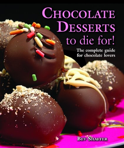Chocolate Desserts to Die For! by Bev Shaffer