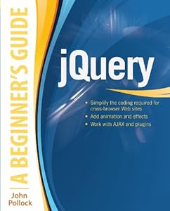 jQuery: A Beginner's Guide: A Beginner's Guide by John Pollock