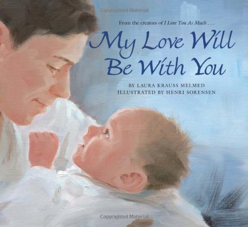 My Love Will Be with You by Laura Krauss Melmed