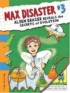 Max Disaster #3: Alien Eraser Reveals the Secrets of Evolution