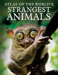 Atlas of the World's Strangest Animals