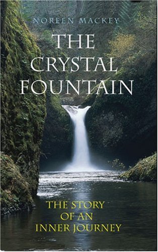The Crystal Fountain: The Story of an Inner Journey by Noreen Mackey