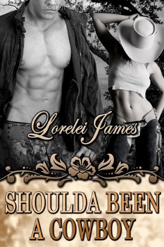 Shoulda Been A Cowboy by Lorelei James