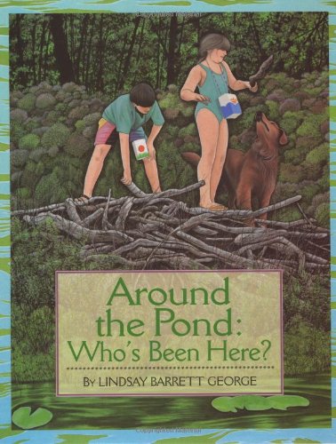 Around the Pond: Who's Been Here? by Lindsay Barrett George