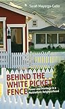 Sarah Mayorga-Gallo, "Behind the White Picket Fence: Power and Privilege in a Multiethnic Neighborhood" (UNC Press 2014)