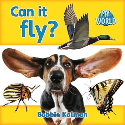Can It Fly? (Bobbie Kalman's Leveled Readers: My World: C)