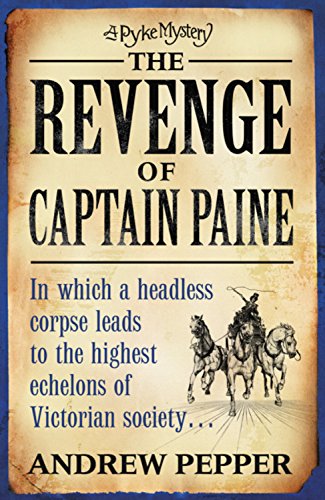 The Revenge of Captain Paine (A Pyke Mystery) by Andrew Pepper