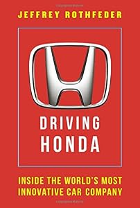 Driving Honda: Inside the World's Most Innovative Car Company
