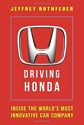 Driving Honda: Inside the World's Most Innovative Car Company