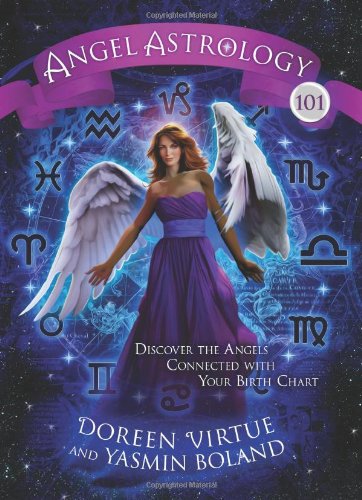 Angel Astrology 101: Discover the Angels Connected with Your Birth Chart by Doreen Virtue