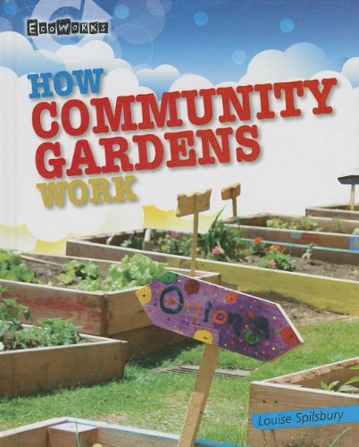 How Community Gardens Work by Louise Spilsbury