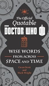 The Official Quotable Doctor Who: Wise Words From Across Space and Time