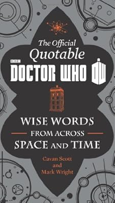 The Official Quotable Doctor Who: Wise Words From Across Space and Time