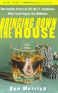 Bringing Down the House : The Inside Story of Six MIT Students Who Took Vegas for Millions