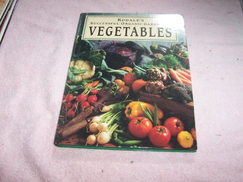 Rodale's Successful Organic Gardening: Vegetables by Patricia S. Michalak
