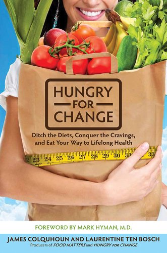Hungry for Change: Ditch the Diets, Conquer the Cravings, and Eat Your Way to Lifelong Health by Charles Wilson