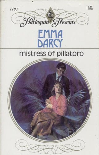 Mistress Of Pillatoro (Harlequin Presents, No 1103) by Emma Darcy
