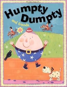 Humpty Dumpty And Friends by Miles Kelly Publishing