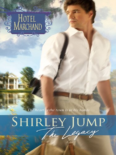 The Legacy (Hotel Marchand Book 12) by Shirley Jump