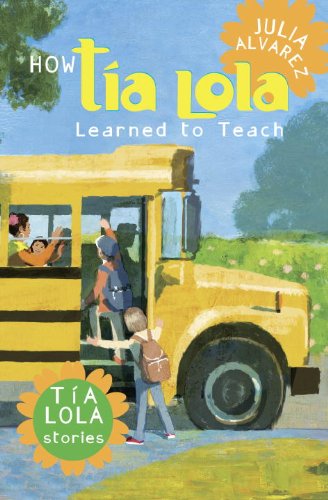 How Tia Lola Learned to Teach (The Tia Lola Stories) by Julia Alvarez