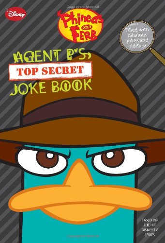 Phineas and Ferb: Agent P's Top-Secret Joke Book (A Book of Jokes and Riddles) by Scott Peterson
