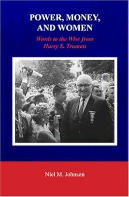 Power, Money, and Women: Words to the Wise from Harry S. Truman