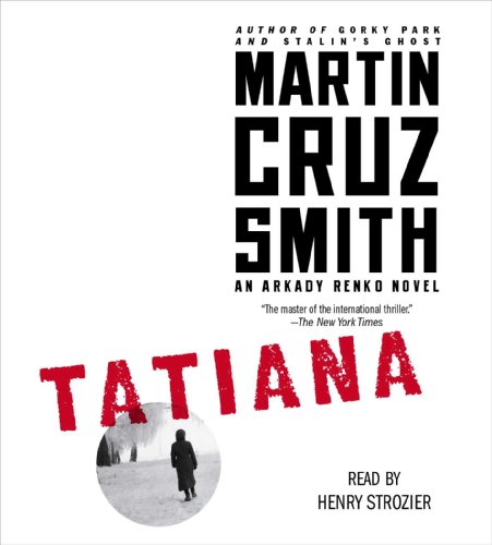 Tatiana: An Arkady Renko Novel by Martin Cruz Smith