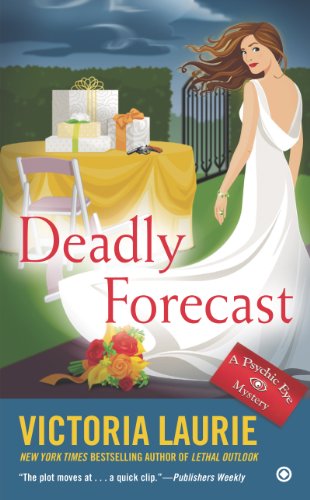 Deadly Forecast: A Psychic Eye Mystery by Victoria Laurie