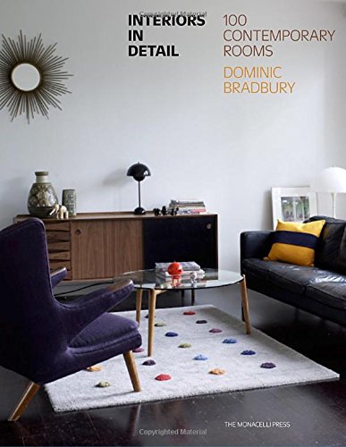 Interiors in Detail: 100 Contemporary Rooms by by Dominic Bradbury