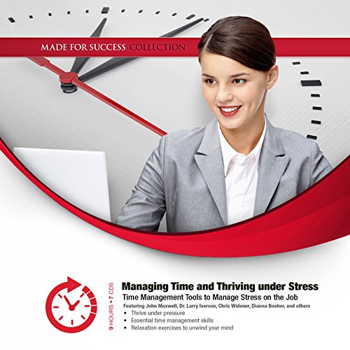 Managing Time and Thriving Under Stress: Time Management Tools to Manage Stress on the Job, Library Edition by Dianna Booher