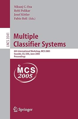 Multiple Classifier Systems: 6th International Workshop, MCS 2005, Seaside, CA, USA, June 13-15, 2005, Proceedings (Lecture Notes in Computer Science, 3541)