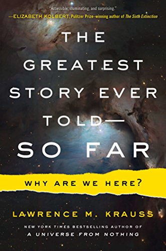 The Greatest Story Ever Told--So Far: Why Are We Here? by Lawrence M Krauss