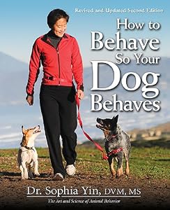 How to Behave So Your Dog Behaves by Dr. Sophia Yin DVM MS