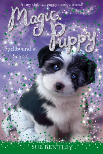 Spellbound at School #11 (Magic Puppy) by Sue Bentley