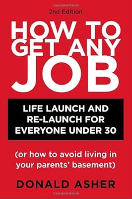 How to Get Any Job: Life Launch and Re-Launch for Everyone Under 30